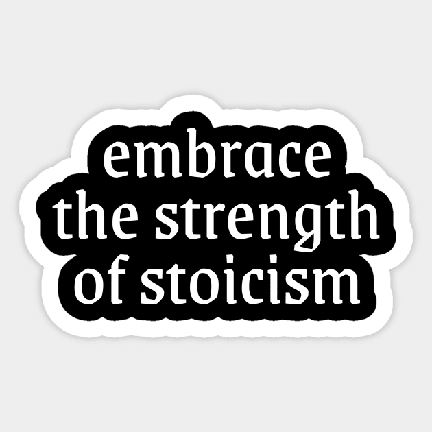 Embrace the strength of stoicism Sticker by ZenFit